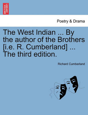 Book cover for The West Indian ... by the Author of the Brothers [I.E. R. Cumberland] ... the Third Edition.