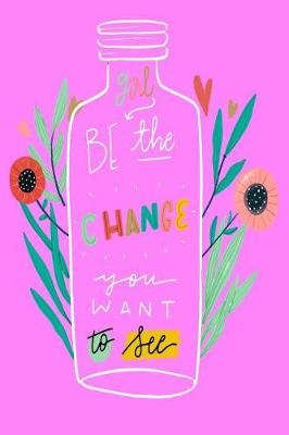 Book cover for 2019 - 2020 Mid Year 18 Month Student Planner Girl Be The Change You Want To See - Mind Maps, Student Finance Planner, Goal Setting & Inspirational Quotes