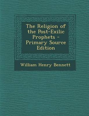 Book cover for The Religion of the Post-Exilic Prophets - Primary Source Edition