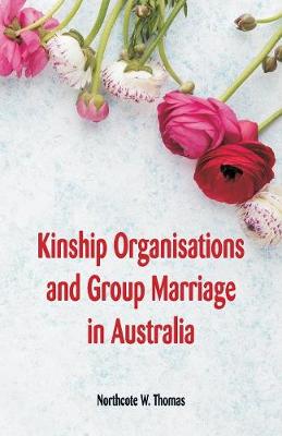 Book cover for Kinship Organisations and Group Marriage in Australia