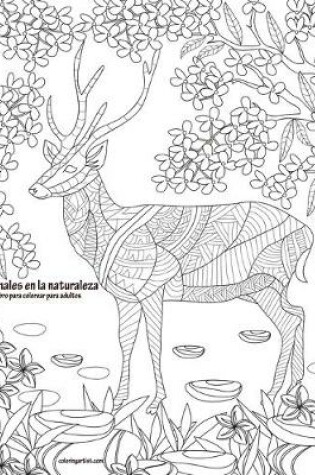 Cover of Animales en la naturaleza libro para colorear para adultos