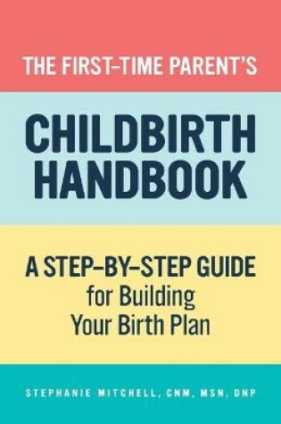Cover of The First-Time Parent's Childbirth Handbook