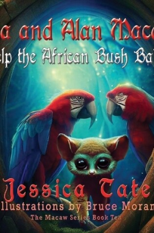 Cover of Ava and Alan Macaw Help the African Bush Baby