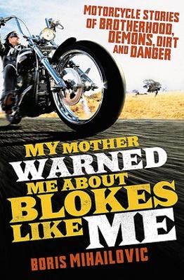 Book cover for My Mother Warned Warned Me About Blokes Like Me