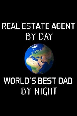 Book cover for Real Estate Agent by Day World's Best Dad by Night