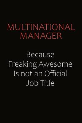 Book cover for Multinational Manager Because Freaking Awesome Is Not An Official job Title