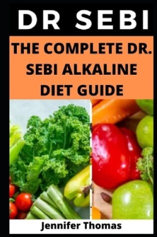 Cover of The Complete Dr. Sebi Alkaline Diet Guide