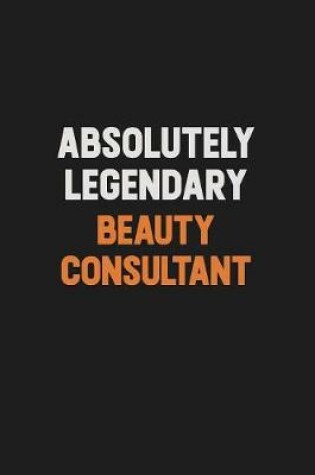 Cover of Absolutely Legendary Beauty Consultant