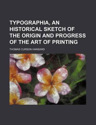 Book cover for Typographia, an Historical Sketch of the Origin and Progress of the Art of Printing