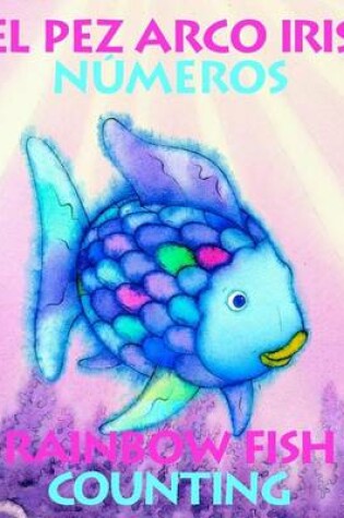 Cover of El Pez Arco Iris Numeros/Rainbow Fish Counting