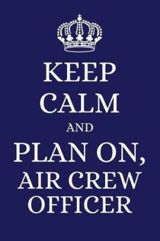 Cover of Keep Calm and Plan on Air Crew Officer