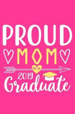 Cover of Proud Mom Of A 2019 Graduate