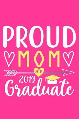 Book cover for Proud Mom Of A 2019 Graduate