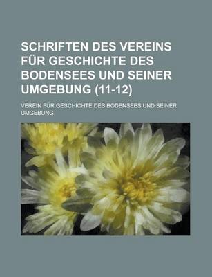 Book cover for Schriften Des Vereins Fur Geschichte Des Bodensees Und Seiner Umgebung (11-12 )