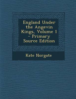 Book cover for England Under the Angevin Kings, Volume 1 - Primary Source Edition