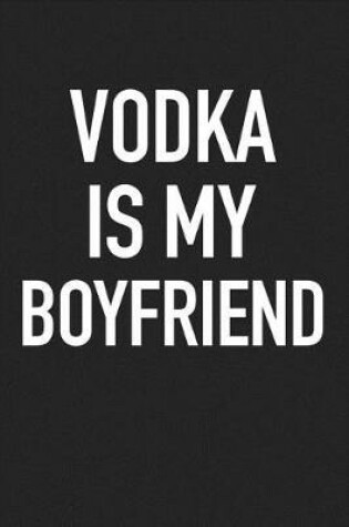 Cover of Vodka Is My Boyfriend