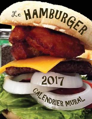 Book cover for Le Hamburger 2017 Calendrier Mural (Edition France)