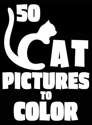 Book cover for 50 Cat Pictures to Color