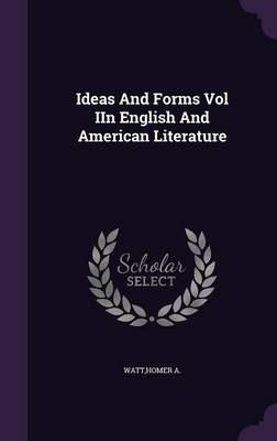 Book cover for Ideas and Forms Vol Iin English and American Literature