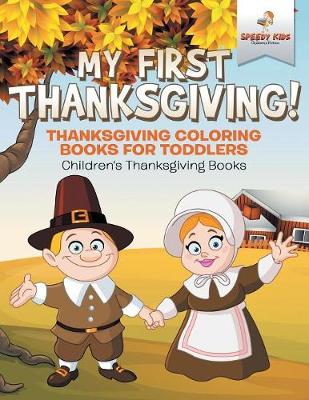 Book cover for My First Thanksgiving! Thanksgiving Coloring Books for Toddlers Children's Thanksgiving Books