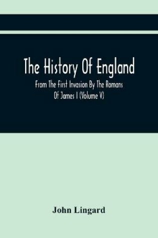 Cover of The History Of England, From The First Invasion By The Romans Of James I (Volume V)