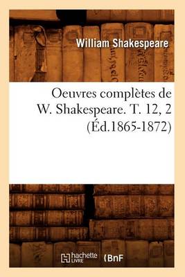 Book cover for Oeuvres Completes de W. Shakespeare. T. 12, 2 (Ed.1865-1872)