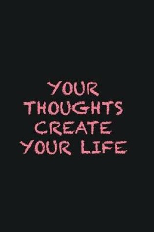 Cover of Your thoughts create your life