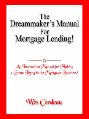 Cover of The Dreammaker's Manual For Mortgage Lending!