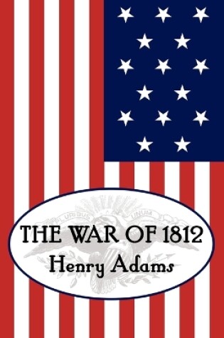 Cover of Henry Adams' the War of 1812