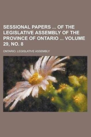 Cover of Sessional Papers of the Legislative Assembly of the Province of Ontario Volume 29, No. 8