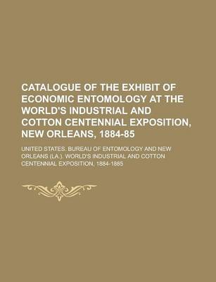 Book cover for Catalogue of the Exhibit of Economic Entomology at the World's Industrial and Cotton Centennial Exposition, New Orleans, 1884-85