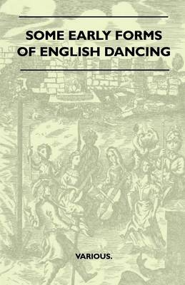 Book cover for Some Early Forms Of English Dancing