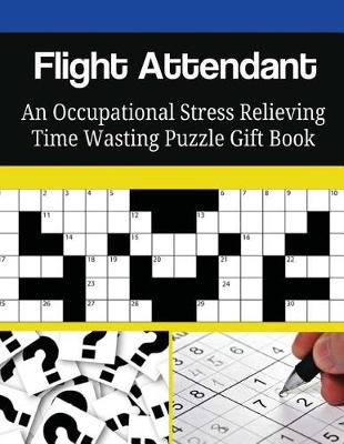 Book cover for Flight Attendant An Occupational Stress Relieving Time Wasting Puzzle Gift Book