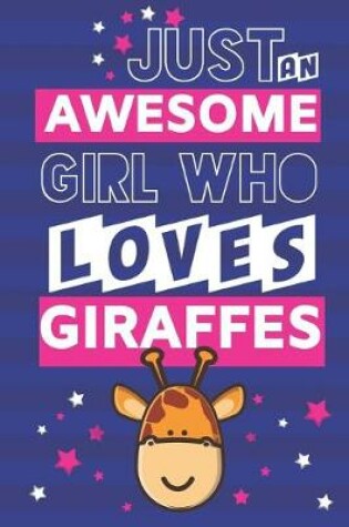 Cover of Just an Awesome Girl Who Loves Giraffes