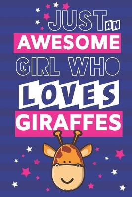 Book cover for Just an Awesome Girl Who Loves Giraffes