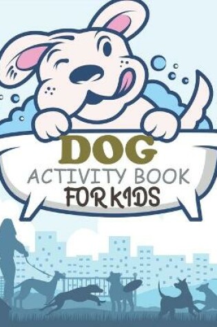 Cover of Dog Activity Book For Kids