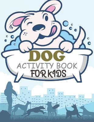 Book cover for Dog Activity Book For Kids