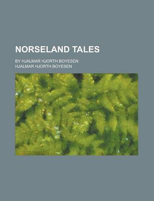 Book cover for Norseland Tales; By Hjalmar Hjorth Boyesen