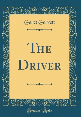 Book cover for The Driver (Classic Reprint)