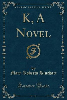 Book cover for K, a Novel (Classic Reprint)