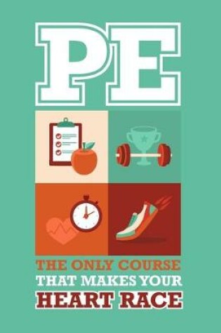 Cover of PE The Only Course That Makes Your Heart Race