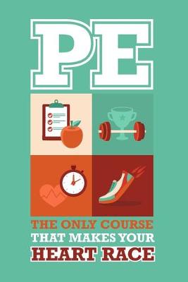 Book cover for PE The Only Course That Makes Your Heart Race