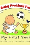 Book cover for Baby Football Fan - My First Year