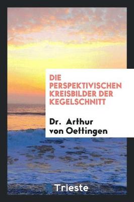 Book cover for Die Perspektivischen Kreisbilder Der Kegelschnitt