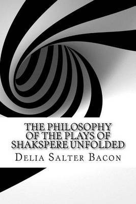 Book cover for The Philosophy of the Plays of Shakspere Unfolded