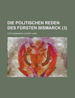 Book cover for Die Politischen Reden Des Fursten Bismarck (3)