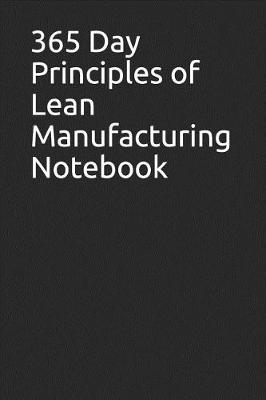 Book cover for 365 Day Principles of Lean Manufacturing Notebook