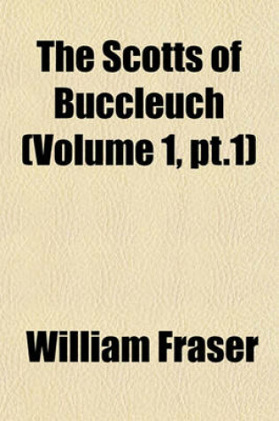 Cover of The Scotts of Buccleuch (Volume 1, PT.1)