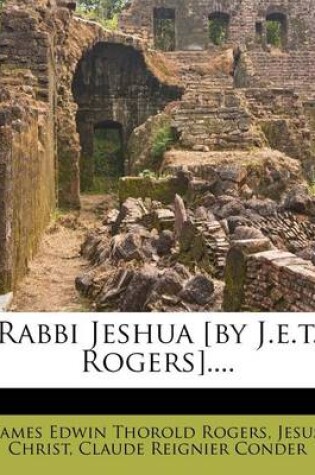 Cover of Rabbi Jeshua [by J.E.T. Rogers]....