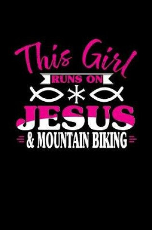 Cover of This Girl Runs on Jesus & Mountain Biking